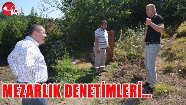 MEZARLIK DENETİMLERİ yapıldı