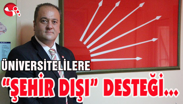 CHP'den ÜNİVERSİTELİLERE "ŞEHİR DIŞI" DESTEĞİ...