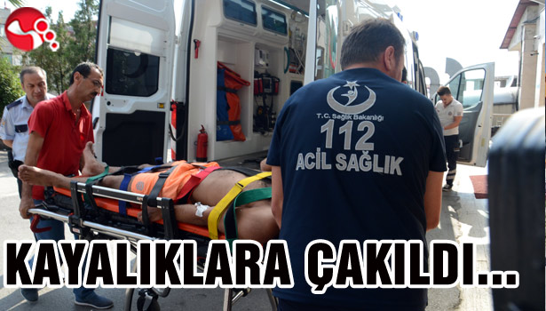 KAYALIKLARA ÇAKILDI...