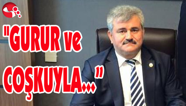 ÇATUROĞLU: "GURUR VE COŞKUYLA KUTLUYORUZ..."