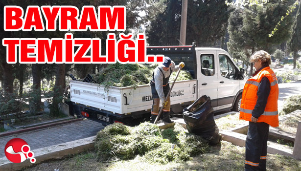 BAYRAM TEMİZLİKLERİ YAPILDI