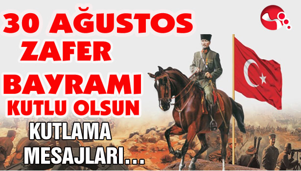 30 AĞUSTOS ZAFER BAYRAMI KUTLU OLSUN...