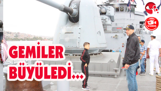 GEMİLER BÜYÜLEDİ...