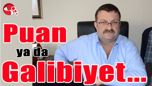 Caner: "Puan ya da Galibiyet..."