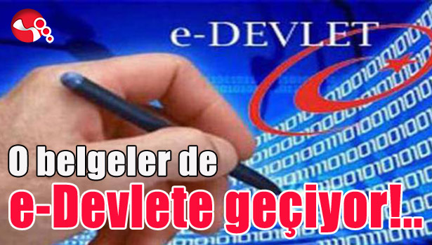 O belgeler de e-Devlete geçiyor!..