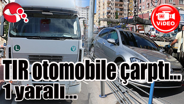 TIR otomobile çarptı...1 yaralı...
