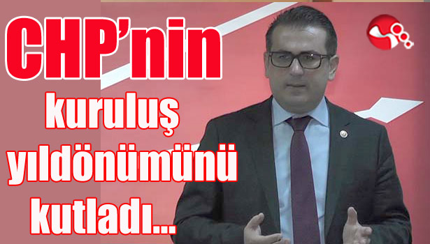 CHP'nin kuruluş yıldönümünü kutladı...