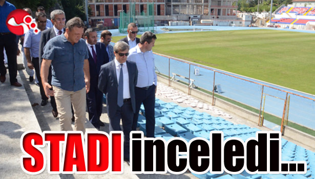 Vali STADI inceledi...