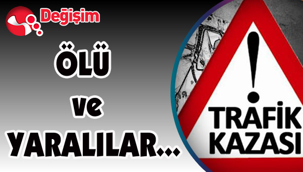Trafik Kazası... Ölü ve Yaralılar...