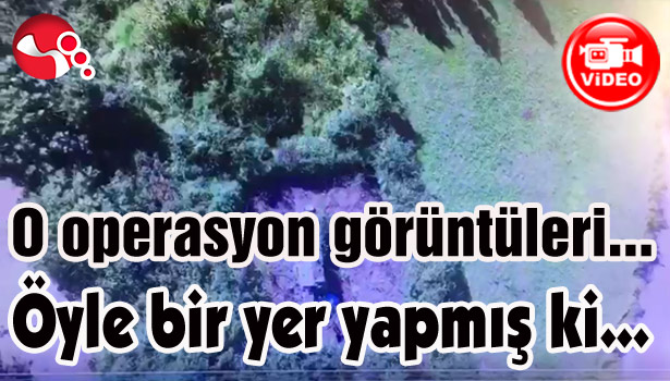 İşte O Operasyon Görüntüleri...