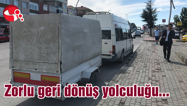 Zorlu geri dönüş yolculuğu...