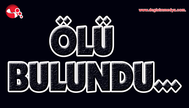 ÖLÜ bulundu...