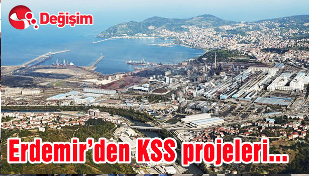 Erdemir'den KSS projeleri...