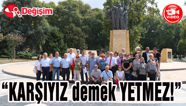 "Karşıyız demek yetmez!"