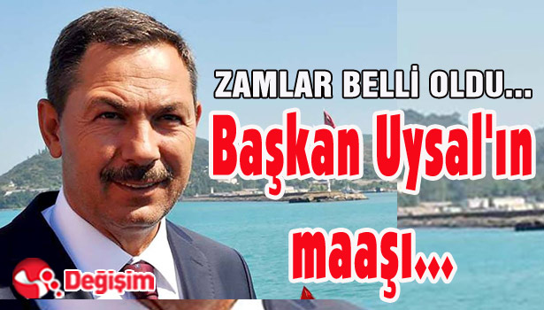 Başkan Uysal'ın maaşı...