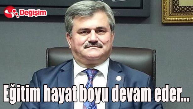 Çaturoğlu:"Eğitim hayat boyu devam eder...."