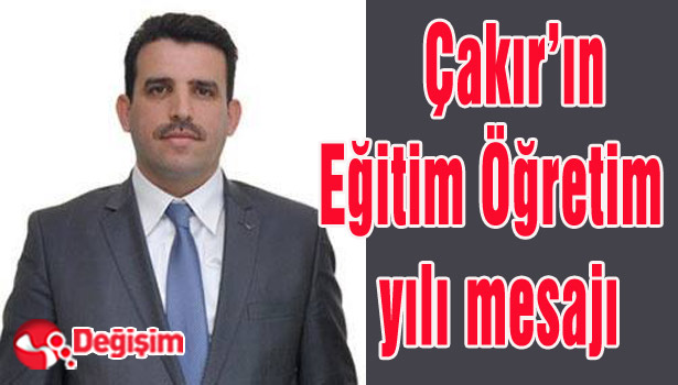 Çakır'ın Eğitim Öğretim yılı mesajı...