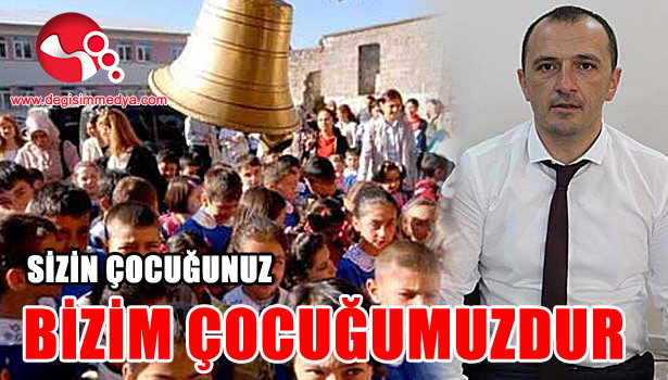 SİZİN ÇOCUĞUNUZ, BİZİM ÇOCUĞUMUZDUR...