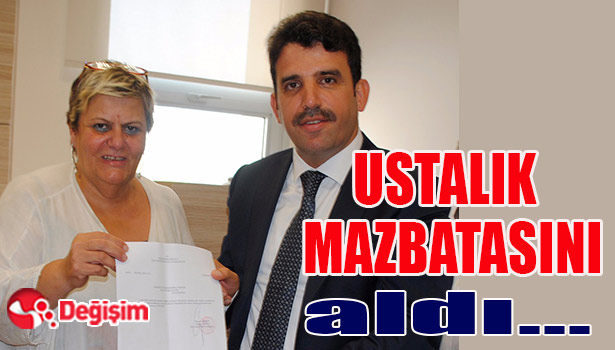 USTALIK MAZBATASINI aldı...