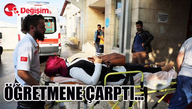 ÖĞRETMENE ÇARPTI...