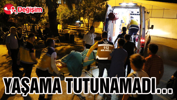 YAŞAMA TUTUNAMADI...