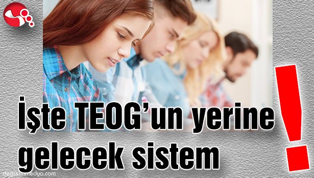 İşte TEOG'un yerine gelecek sistem!
