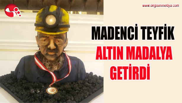 MADENCİ TEYFİK ALTIN MADALYA GETİRDİ