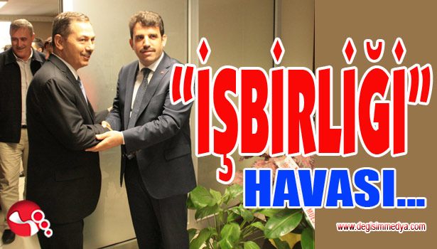 "İŞBİRLİĞİ" HAVASI...