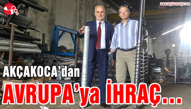 AKÇAKOCA'dan AVRUPA'ya İHRAÇ...