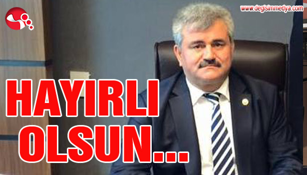 ÇATUROĞLU : "HAYIRLI OLSUN..."