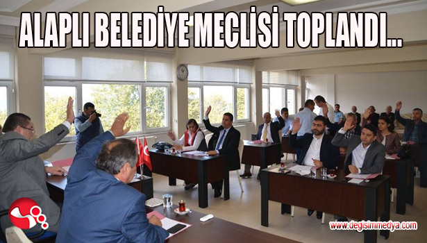 ALAPLI BELEDİYE MECLİSİ TOPLANDI...