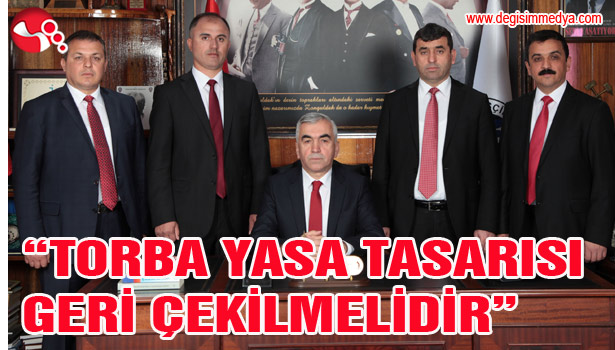 "TORBA YASA TASARISI GERİ ÇEKİLMELİDİR..."