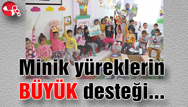 Minik yüreklerin BÜYÜK desteği...