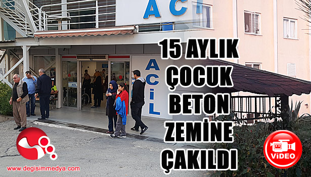 15 aylık çocuk beton zemine düştü...