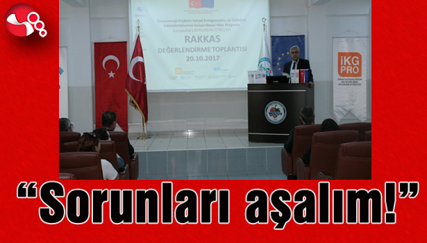 "Sorunları aşalım!"