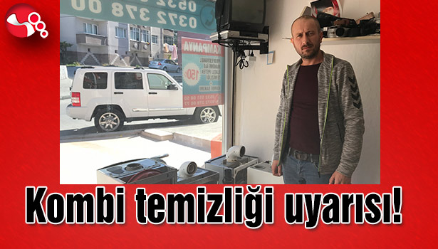 Kombi temizliği uyarısı!
