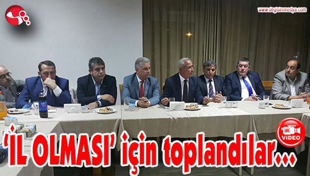 'İL OLMASI' için toplandılar...