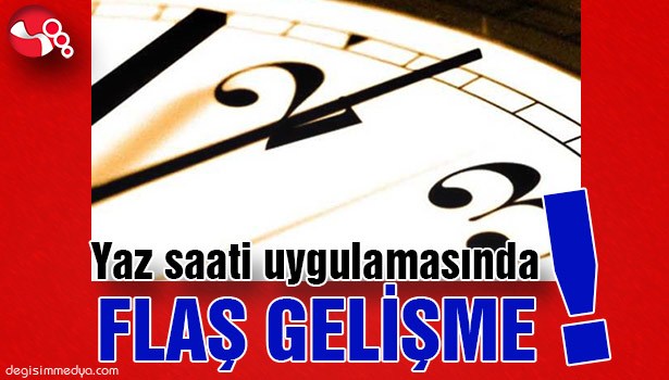 Yaz saati uygulamasında FLAŞ GELİŞME!