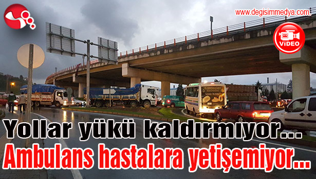 Yollar yükü kaldırmıyor... Ambulans hastalara yetişemiyor...