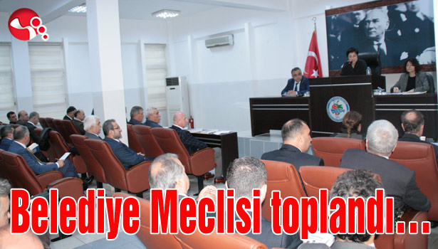 Belediye Meclisi toplandı...