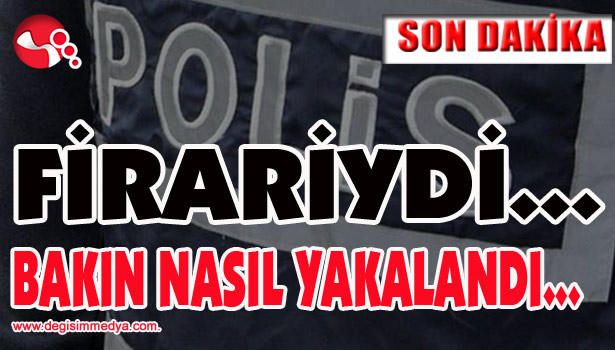 FİRARİYDİ.... BAKIN NASIL YAKALANDI...