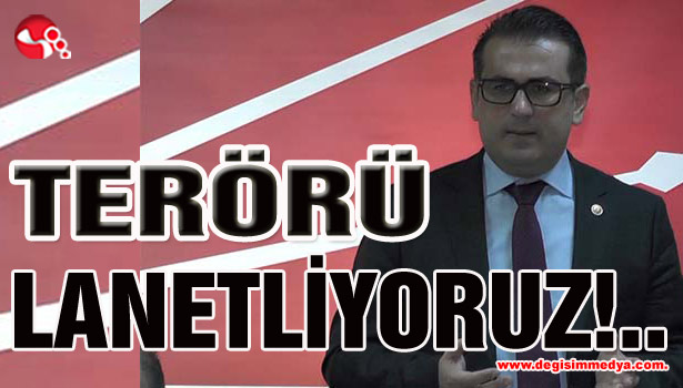 TERÖRÜ LANETLİYORUZ...