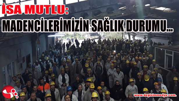 MUTLU:MADENCİLERİMİZİN SAĞLIK DURUMU ...
