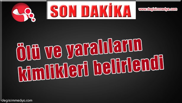 ZONGULDAK'TAKİ PATLAMADA ÖLÜ VE YARALILARIN KİMLİKLERİ BELİRLENDİ