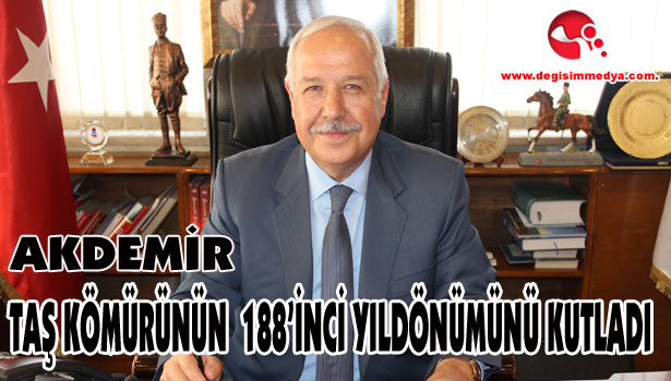 AKDEMİR, TAŞ KÖMÜRÜNÜN 188'İNCİ YILDÖNÜMÜNÜ KUTLADI