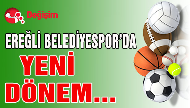 KARADENİZ EREĞLİ BELEDİYESPOR'DA YENİ DÖNEM...