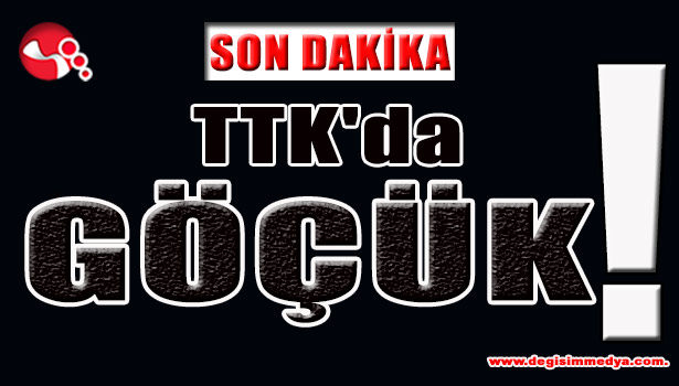 TTK'da GÖÇÜK!