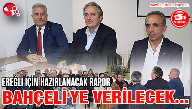 EREĞLİ İÇİN HAZIRLANACAK RAPOR BAHÇELİ'YE VERİLECEK...