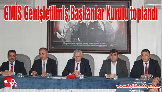 GMİS Genişletilmiş Başkanlar Kurulu toplandı
