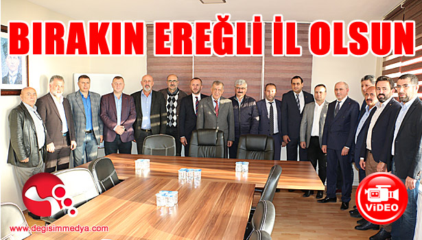 Erdem 'Bırakın Ereğli İl olsun'